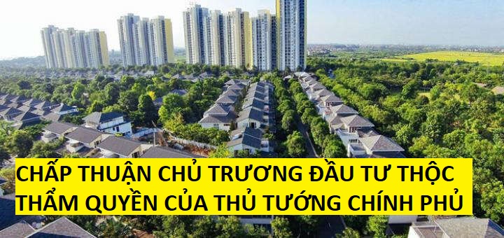 Thủ tục đề nghị chấp thuận chủ trương đầu tư, thẩm quyền chấp thuận chủ trương đầu tư của Thủ tướng Chính phủ